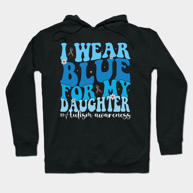 Groovy I Wear Blue For My Daughter Autism Awareness Mom Dad Hoodie by JUST PINK